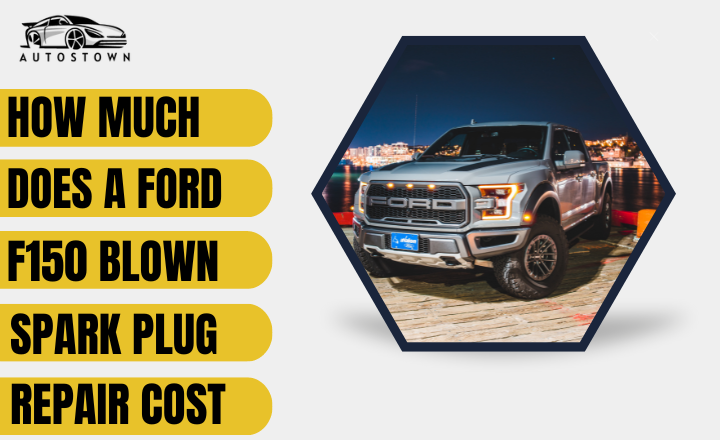 Ford f150 Blown Spark Plug Repair Cost