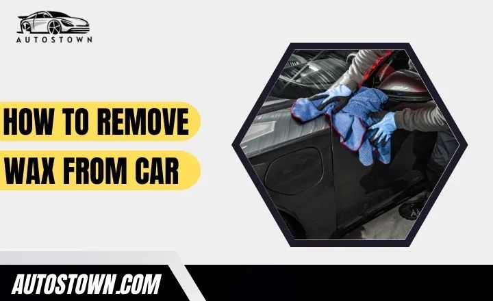 How to remove wax from car