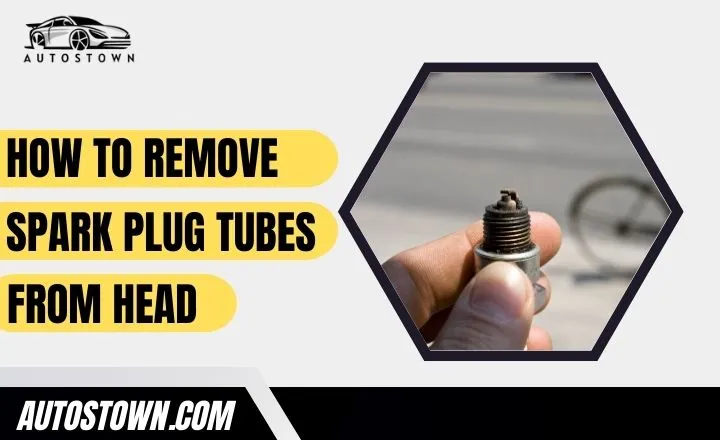 How To Remove Spark Plug Tubes From Head