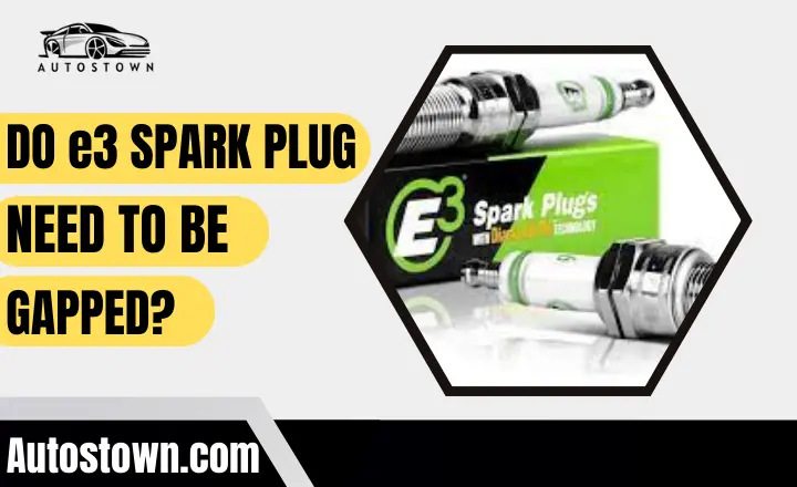 Do e3 spark plugs need to be gapped