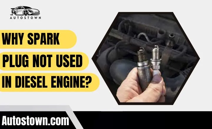 Why Spark Plug Not Used In Diesel Engine 