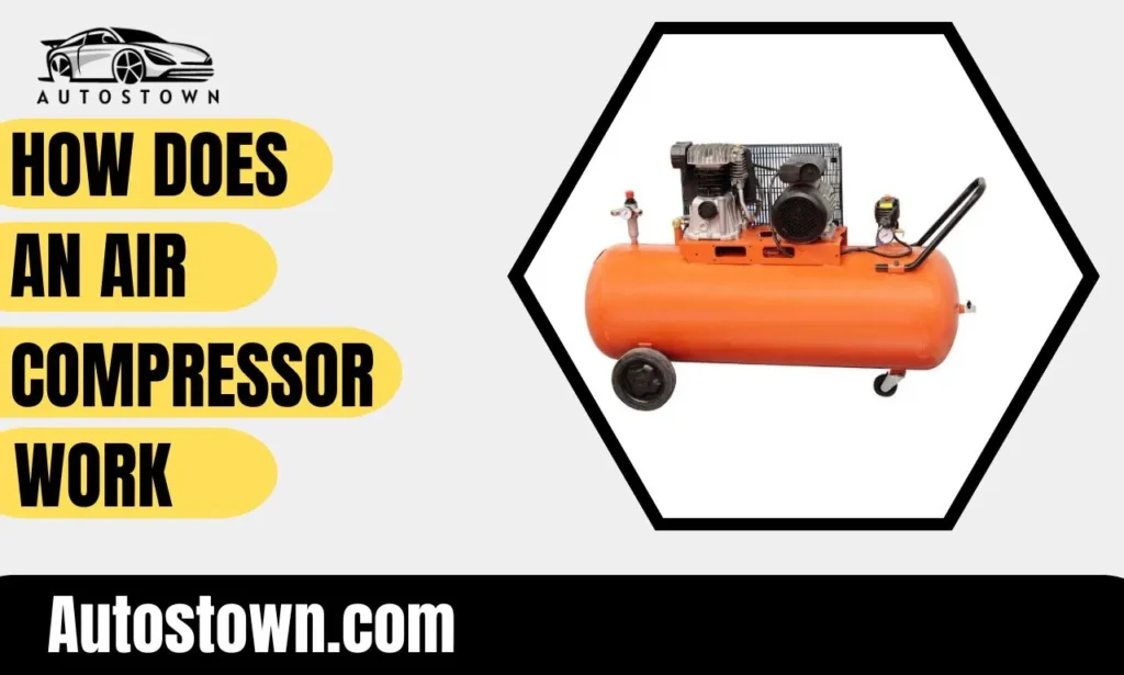 How Does An Air Compressor Work - Explained - AutosTown